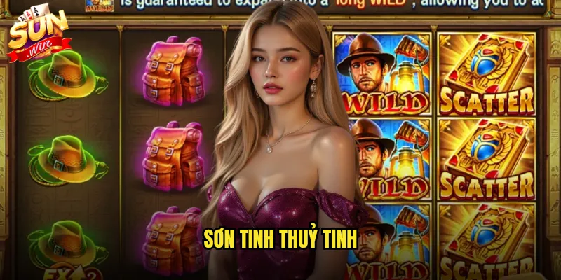Sơn Tinh Thuỷ Tinh Sunwin - Huyền Thoại Việt Nam Trên Màn Hình Slot 1 Sơn tinh thuỷ tinh