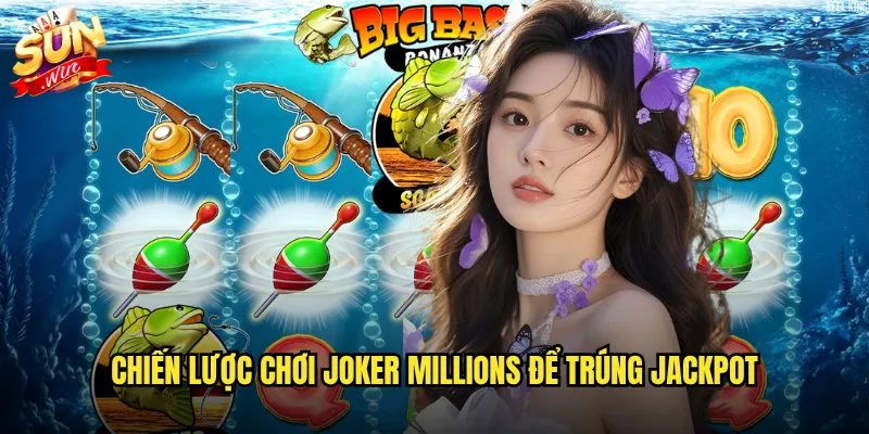 Joker Millions Sunwin - Gã Hề Triệu Đô Đang Chờ Trao Giải Cho Bạn 3 Chiến lược chơi Joker Millions để trúng Jackpot