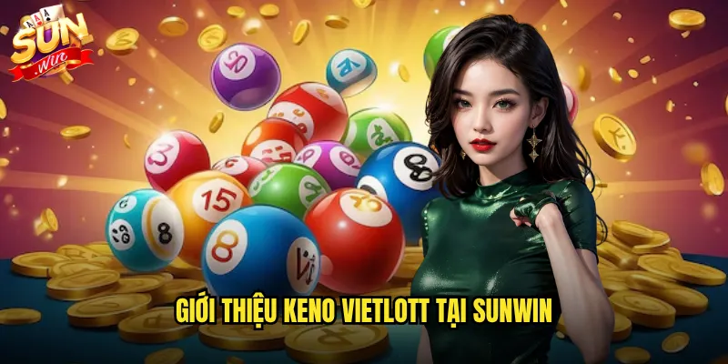 Cách Chơi Keno Vietlott Sunwin - Hướng Dẫn Chi Tiết Từ A-Z 2 Giới thiệu Keno Vietlott tại Sunwin