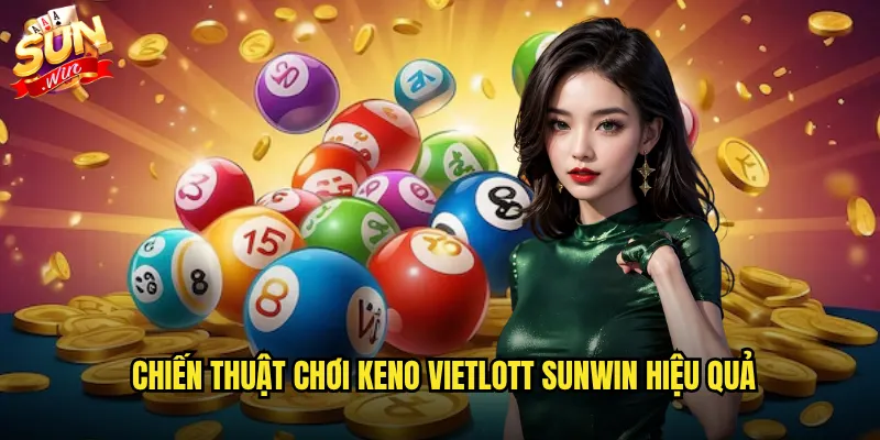 Cách Chơi Keno Vietlott Sunwin - Hướng Dẫn Chi Tiết Từ A-Z 3 Chiến thuật chơi Keno Vietlott Sunwin hiệu quả