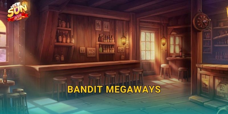 Bandit Megaways Sunwin – Tên Cướp Huyền Thoại Mang Về Vạn Cách Thắng 1 Bandit Megaways Sunwin – Tên Cướp Huyền Thoại Mang Về Vạn Cách Thắng