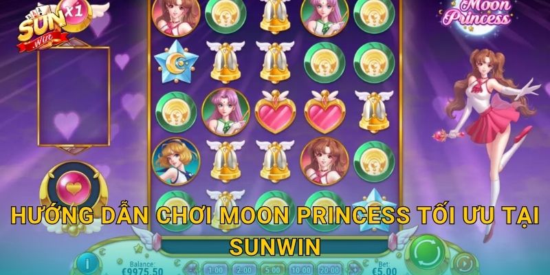 Hướng Dẫn Chơi Moon Princess Tối Ưu Tại Sunwin