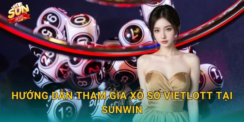 Xổ Số Vietlott Sunwin – Đại Gia Jackpot Đang Chờ Bạn Chinh Phục 3 Hướng Dẫn Tham Gia Xổ Số Vietlott Tại Sunwin
