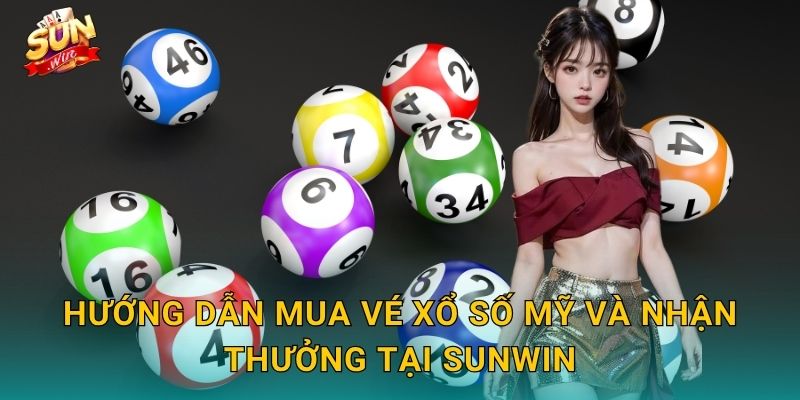 Xổ Số Mỹ Sunwin – Chạm Tay Vào Giấc Mơ Triệu Đô 3 Hướng Dẫn Mua Vé Xổ Số Mỹ Và Nhận Thưởng Tại Sunwin