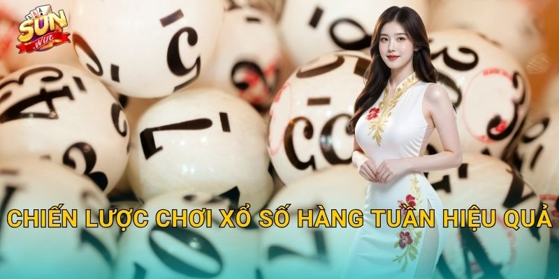 Chiến Lược Chơi Xổ Số Hàng Tuần Hiệu Quả