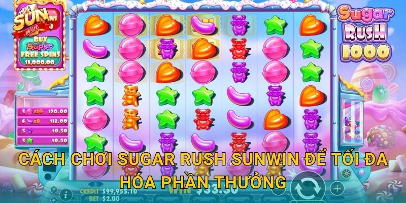 Cách Chơi Sugar Rush Sunwin Để Tối Đa Hóa Phần Thưởng